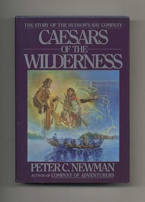 Caesars of the Wilderness: The Story of the Hudson's Bay Company