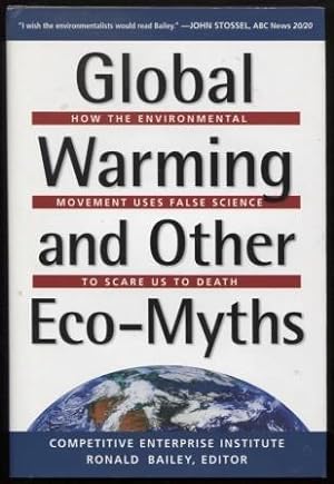 Global Warming and Other Eco Myths ; How the Environmental Movement Uses False Science to Scare U...