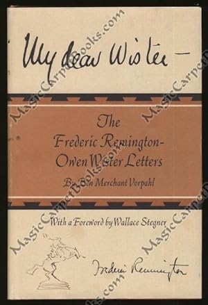 My Dear Wister: The Frederic Remington - Owen Wister Letters
