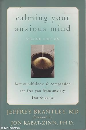 Calming Your Anxious Mind: How Mindfulness & Compassion can Free You from Anxiety Fear & Panic