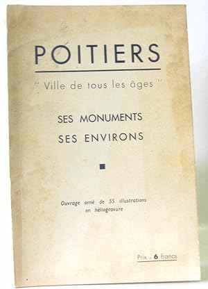 Poitiers "ville de tous les âges" ses monuments ses environs