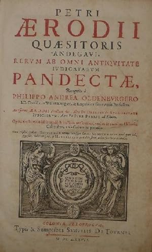 Petri Aerodii quaesitoris Andegavi rerum ab omni antiquitate indicatarum pandectae,