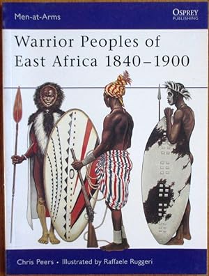 Warrior Peoples of East Africa 1840 - 1900
