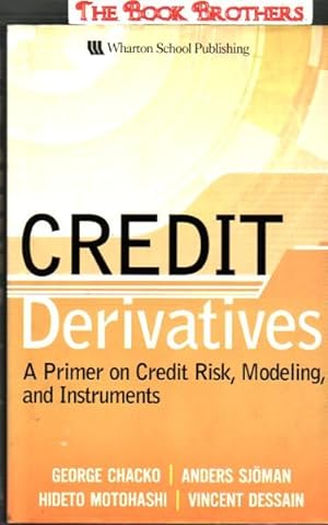 Credit Derivatives:A Primer on Credit Risk,Modeling,and Instruments