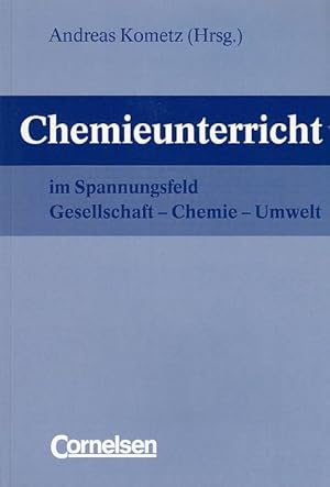 Chemieunterricht im Spannungsfeld Gesellschaft - Chemie - Umwelt