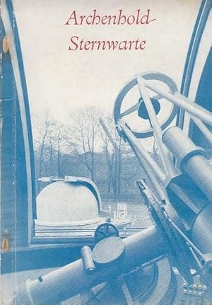 Die Archenhold- Sternwarte Berlin- Treptow. Ein Wegweiser durch ihre Sammlungen und Anlagen.