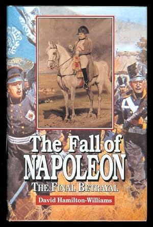 THE FALL OF NAPOLEON: THE FINAL BETRAYAL.