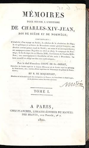 Mémoires pour servir a l'histoire de Charles-XIV-Jean, roi de Suède et de Norwège, contenant : l'...