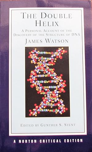 The Double Helix: A Personal Account of the Discovery of the Structure of DNA (Norton Critical Ed...