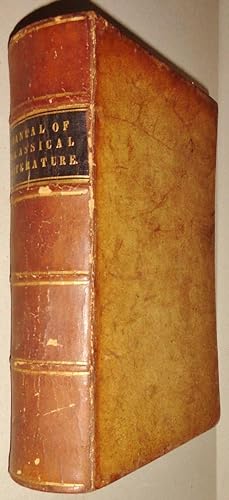 Manual of Classical Literature From the German of J. Eschenburg with Additions. by N. W. Fiske
