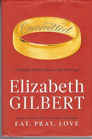 Committed A Skeptic Makes Peace with Marriage