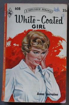 WHITE-COATED GIRL ( Harlequin # 608 in the Original Vintage Collectible HARLEQUIN Mass Market Pap...
