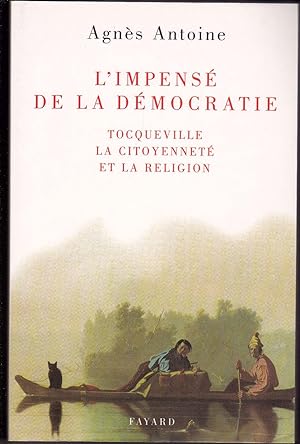 L'impensé de la démocratie. Tocqueville, la citoyenneté et la religion.