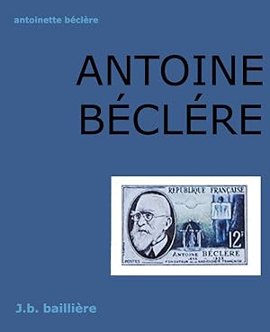 Antoine Béclère, pionnier en endocrinologie, l'un des fondateurs de la virologie et de l'immunolo...