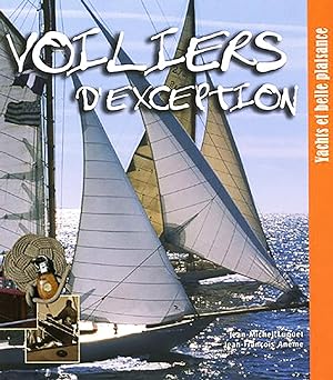 Voiliers d'exception : Yachts et belle plaisance