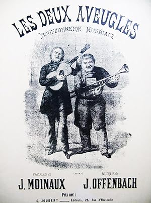 Les deux aveugles, Bouffonerie musicale. Paroles de J. Moinaux. Musique de J. Offenbach (Partitio...