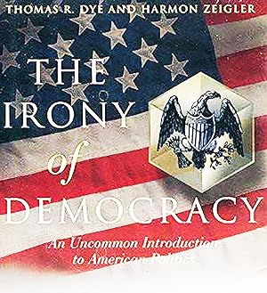 The Irony of Democracy, An Uncommon Introduction to American Politics