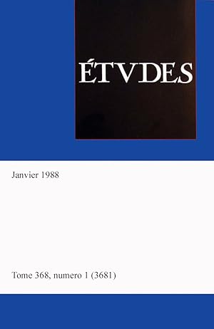 Etudes, revue fondee par des peres de la compagnie de Jesus, tome 368, numero 1 (3681), Janvier 1988