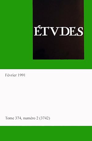 Etudes, revue fondee par des peres de la compagnie de Jesus, tome 374, numero 2 (3742), Fevrier 1991