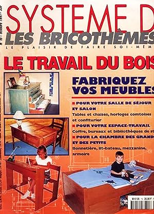 Systeme D, Les Bricothemes, le plaisir de faire soi-même, numero 19, octobre 1997, Le travail du ...