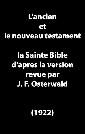 L'ancien et le nouveau testament, La Sainte Bible (J. F. Osterwald (1922))