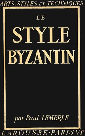 Le style byzantin (Arts, styles et techniques)