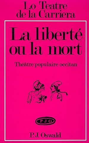 La liberté ou la mort, Théatre populaire Occitan (Lo teatre de la carriera)