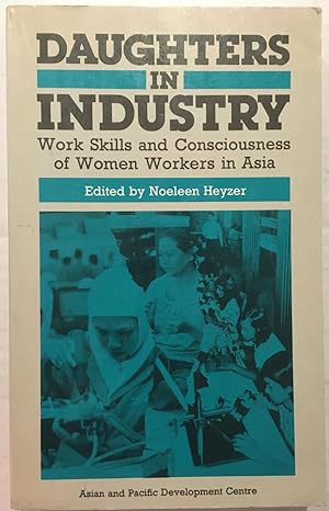 Daughters in industry: Work, skills and consciousness of women workers in Asia