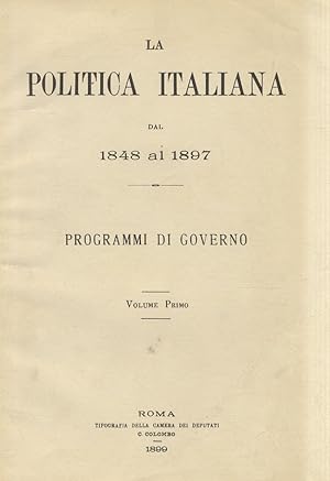 POLITICA ITALIANA. Dal 1848 al 1897. Programmi di Governo.