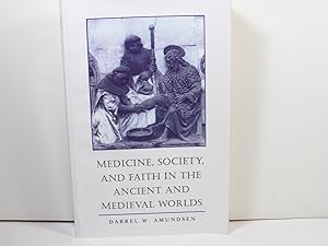 Medicine, Society, and Faith in the Ancient and Medieval Worlds