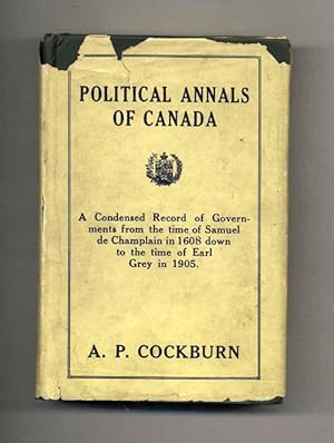 Political Annals Of Canada; A Condensed Record Of Governments From The Time Of Samuel De Camplain...