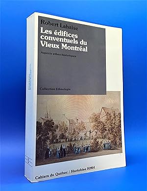 Les édifices conventuels du Vieux Montréal. Aspects ethno-historiques