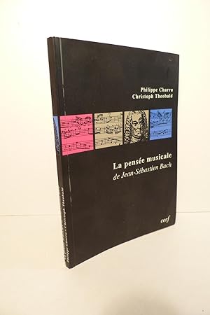 La Pensée musicale de Jean-Sébastien Bach. Les chorals du Cathéchisme luthérien dans la "Clavier-...
