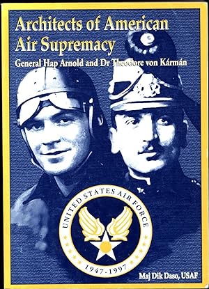 Architects of American Air Supremacy / General Hap Arnold and Dr. Theodore von Karman