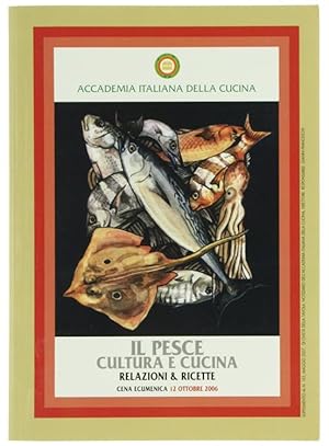 IL PESCE - CULTURA E CUCINA. Relazioni & ricette. Cena ecumenica 12 ottobre 2006.: