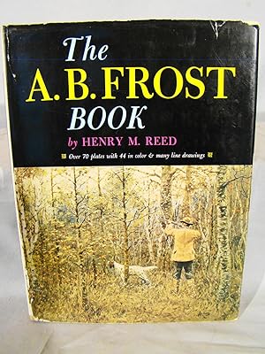 The A. B. Frost Book. John R. Schoonovers copy signed.