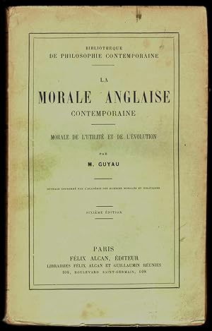 La Morale anglaise contemporaine. Morale de l'utilité et de l'évolution [1879]. Préface Alfred Fo...