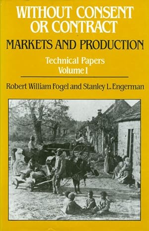 Without Consent or Contract: Markets and Production (Technical Papers Volume 1)