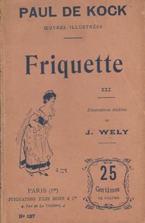 Friquette (I II III) Une grappe de groseilles (I II) Monsieur Choublanc (I II) Les intrigants - m...