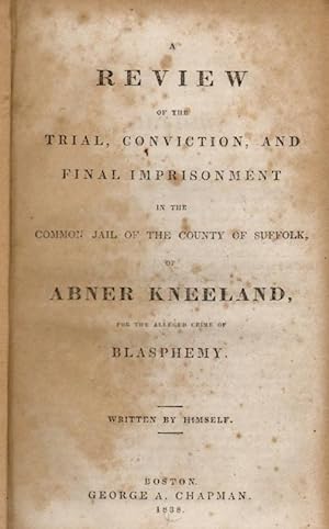 A Review of the Trial, Conviction, and Final Imprisonment in the Common Jail of the County of Suf...