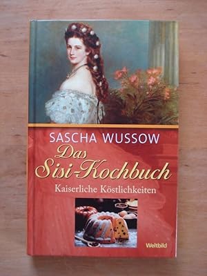 Das Sisi-Kochbuch - Kaiserliche Köstlichkeiten