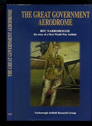 The Great Government Aerodrome: RFC Narborough, the Story of a First World War Airfield (Signed)