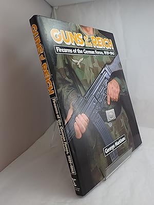 Guns of the Reich: Firearms of the German Forces, 1939-1945