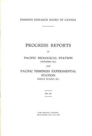 Progress Reports No. 40 of the Pacific Biological Station Nanaimo BC and Fisheries Experimental S...