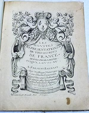 Les augustes représentations de tous les Roys de France, depuis Pharamond jusqu'à Louis XV à prés...