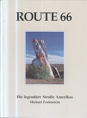 Route 66 : [die legendäre Strasse Amerikas]. [Michael Freienstein. Mitarb.: Claudia Krappen]