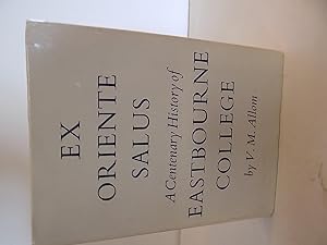 Ex Oriente Salus, A Centenary History of Eastbourne College
