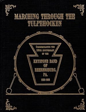 Marching Through the Tulpehocken: Commemorating the 100th Anniversary of the Keystone Band of Reh...