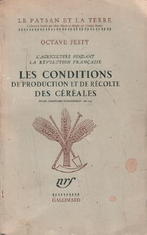 L'agriculture pendant la révolution française / les conditions de production et de récolte des cé...