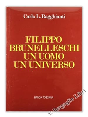 FILIPPO BRUNELLESCHI - UN UOMO UN UNIVERSO.: